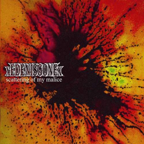 XedenisgoneX : Scattering of My Malice